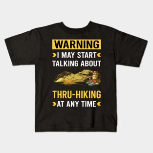 Warning Thru-Hiking Thru Hiking Hike Hiker Kids T-Shirt